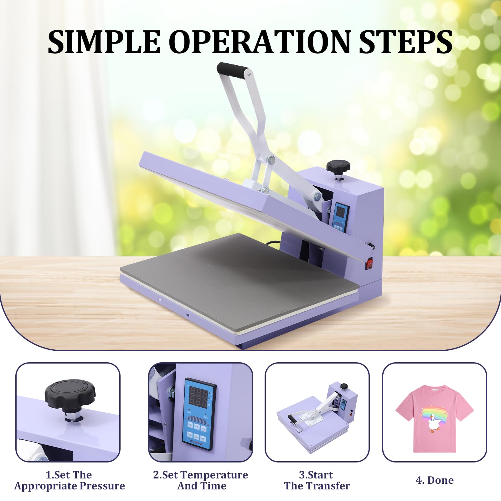 Simple 4-Step Operation: 1.Set Appropriate Pressure, 2.Set Temperature & Time, 3.Start Transfer, 4.Done