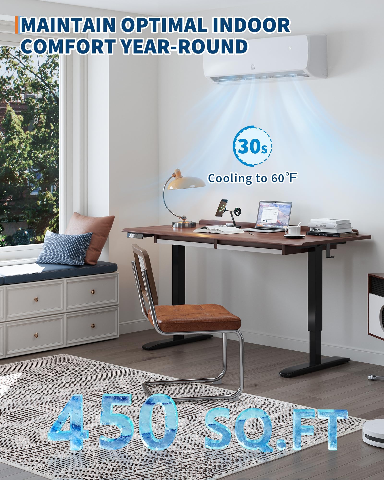 Maintain Optimal Indoor Comfort Year-Round 30s Cooling to 60°F for 450 SQ.FT